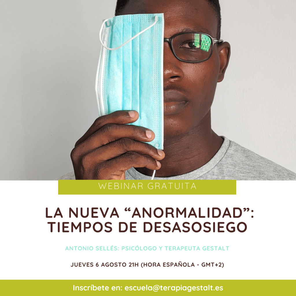 Webinar - La nueva "anormalidad": tiempos de desasosiego - Escuela Gestalt Online - Instituto de Terapia Gestalt de Castellón
